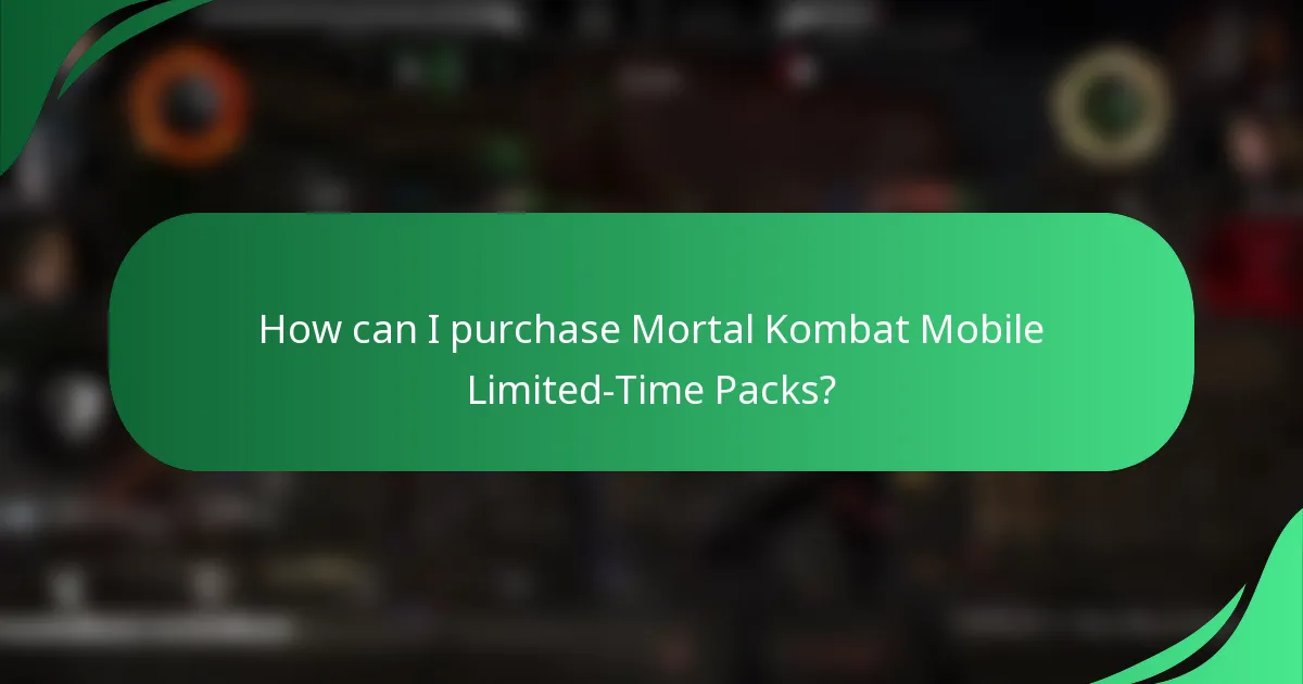 How can I purchase Mortal Kombat Mobile Limited-Time Packs?