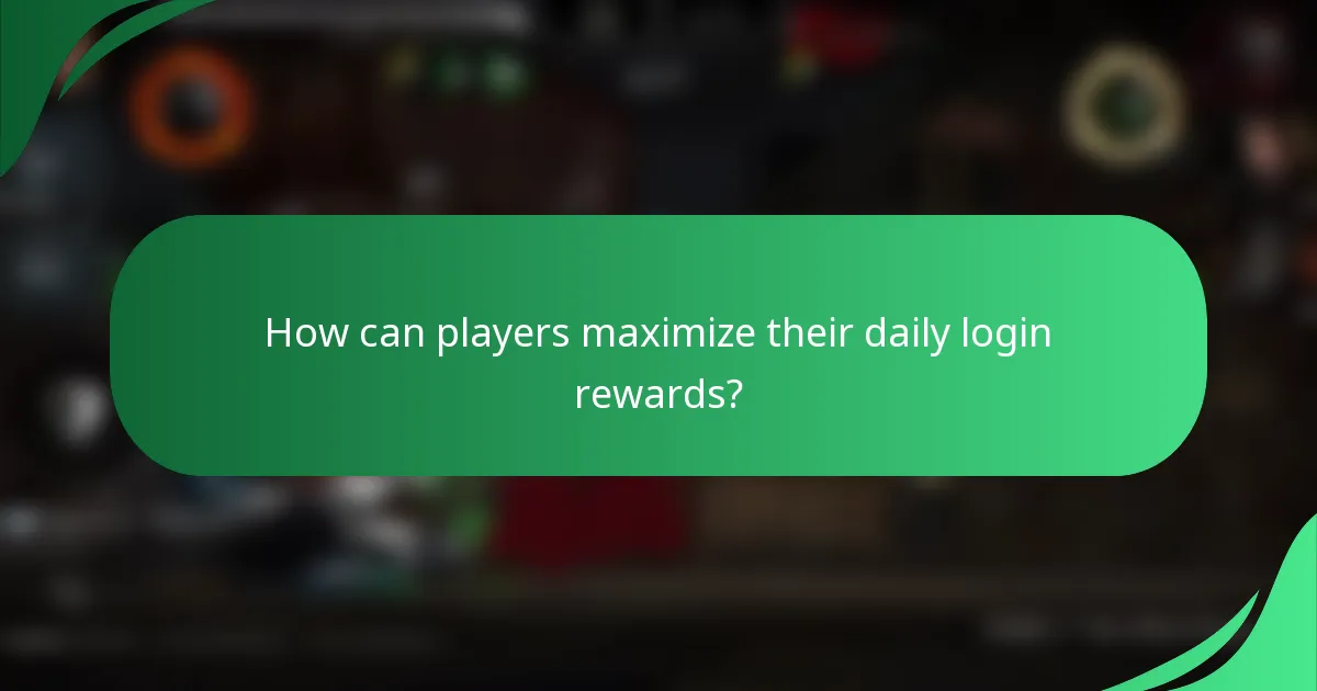 How can players maximize their daily login rewards?