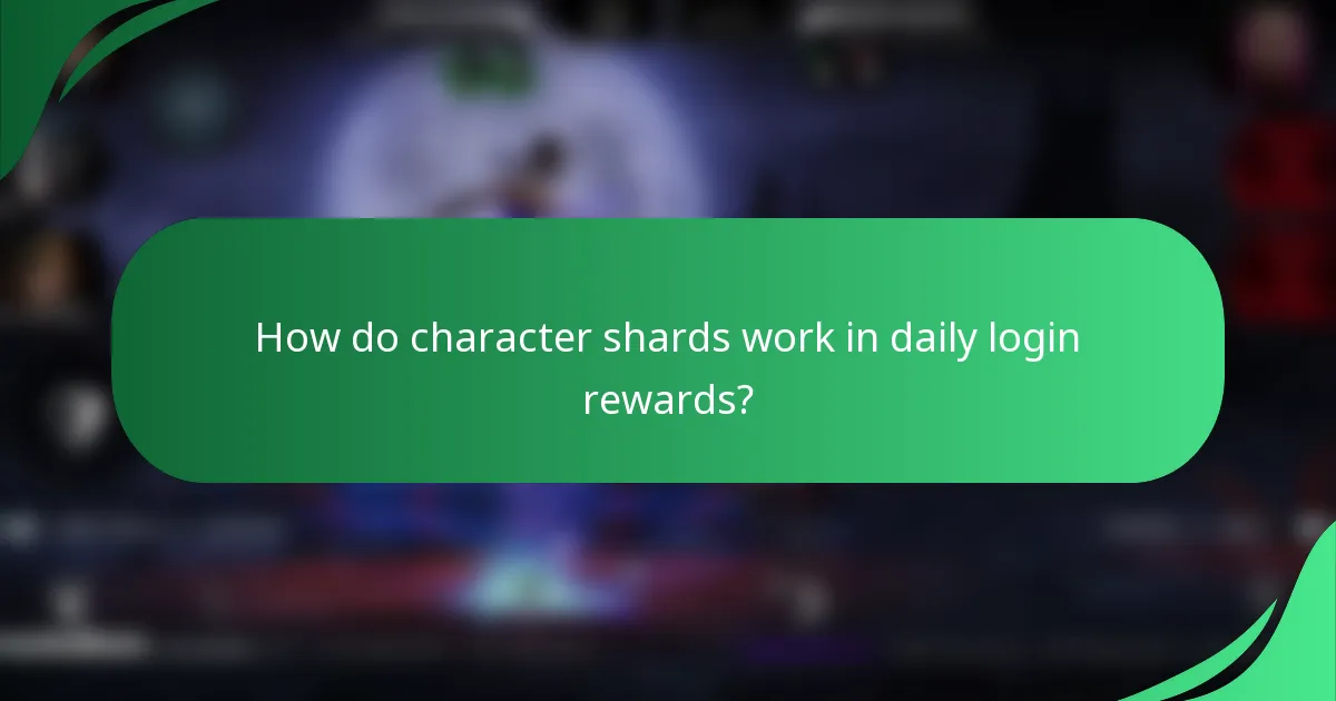 How do character shards work in daily login rewards?
