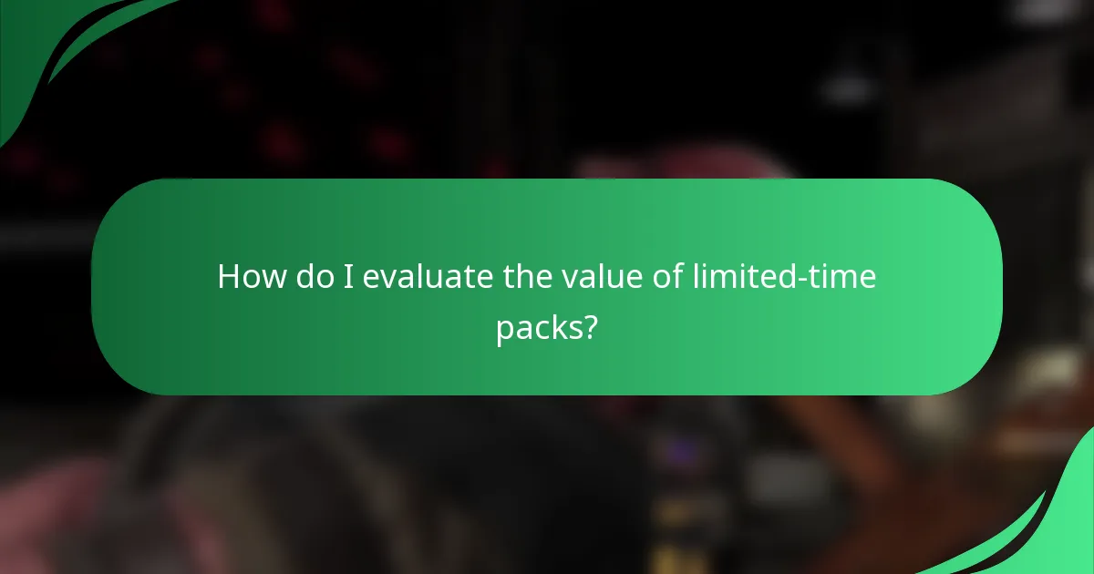 How do I evaluate the value of limited-time packs?