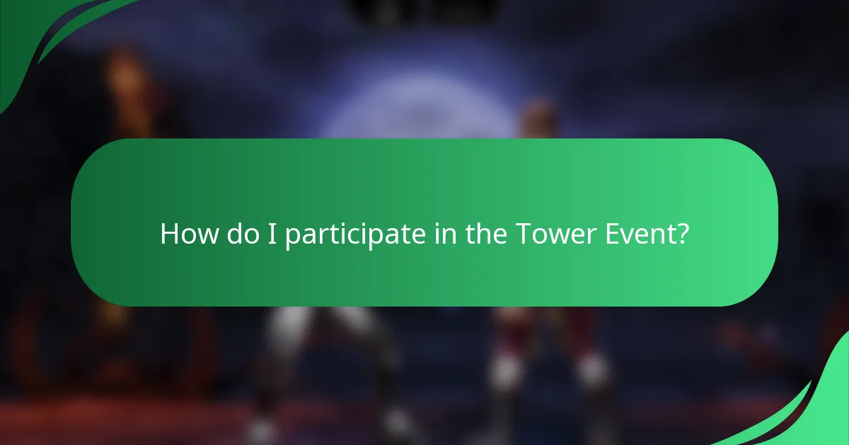 How do I participate in the Tower Event?