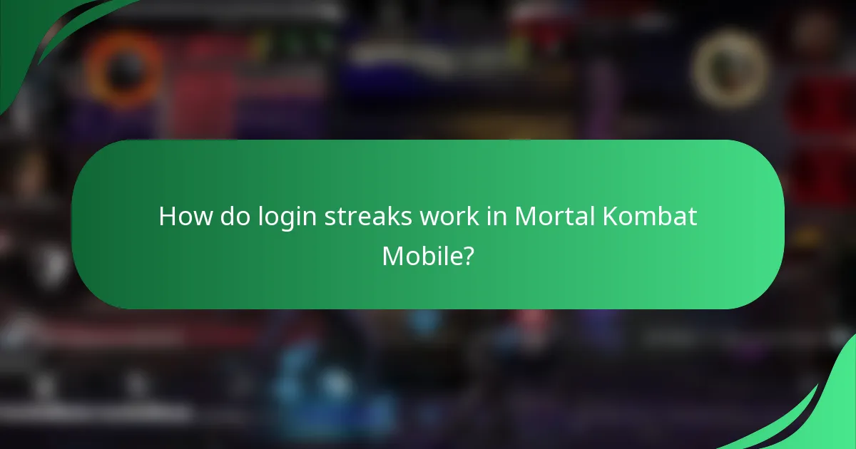 How do login streaks work in Mortal Kombat Mobile?