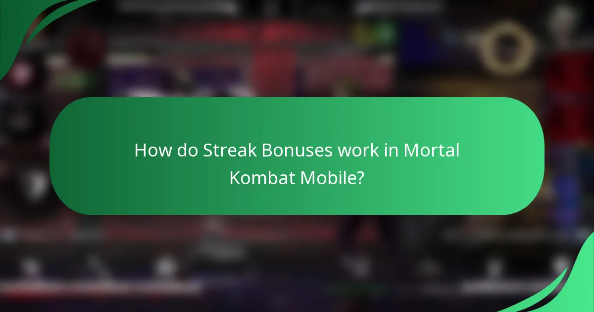 How do Streak Bonuses work in Mortal Kombat Mobile?