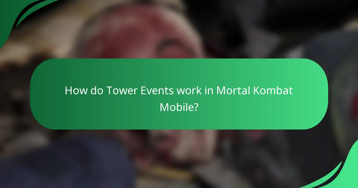 How do Tower Events work in Mortal Kombat Mobile?