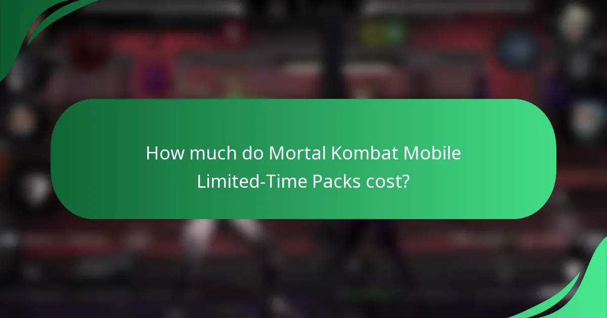 How much do Mortal Kombat Mobile Limited-Time Packs cost?