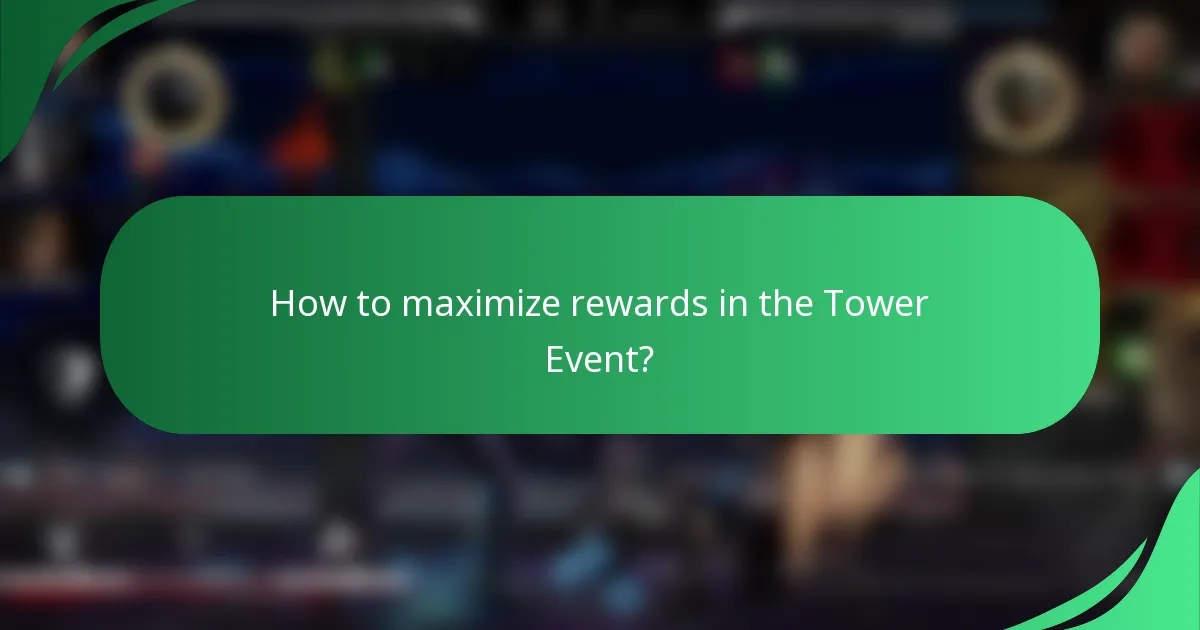 How to maximize rewards in the Tower Event?