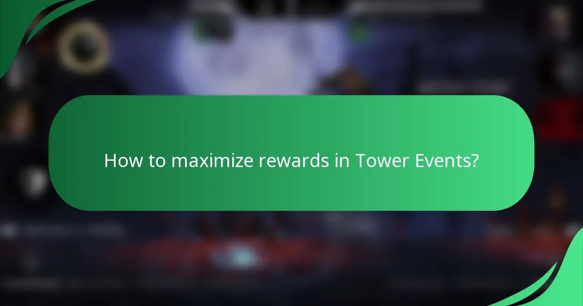 How to maximize rewards in Tower Events?