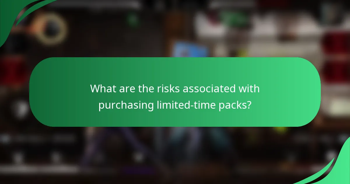 What are the risks associated with purchasing limited-time packs?