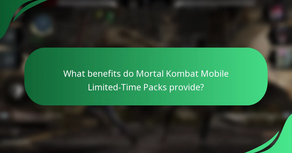 What benefits do Mortal Kombat Mobile Limited-Time Packs provide?