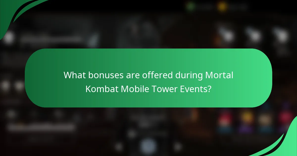 What bonuses are offered during Mortal Kombat Mobile Tower Events?