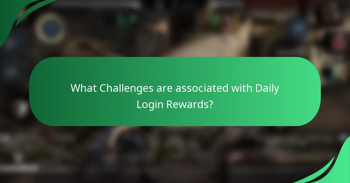 What Challenges are associated with Daily Login Rewards?