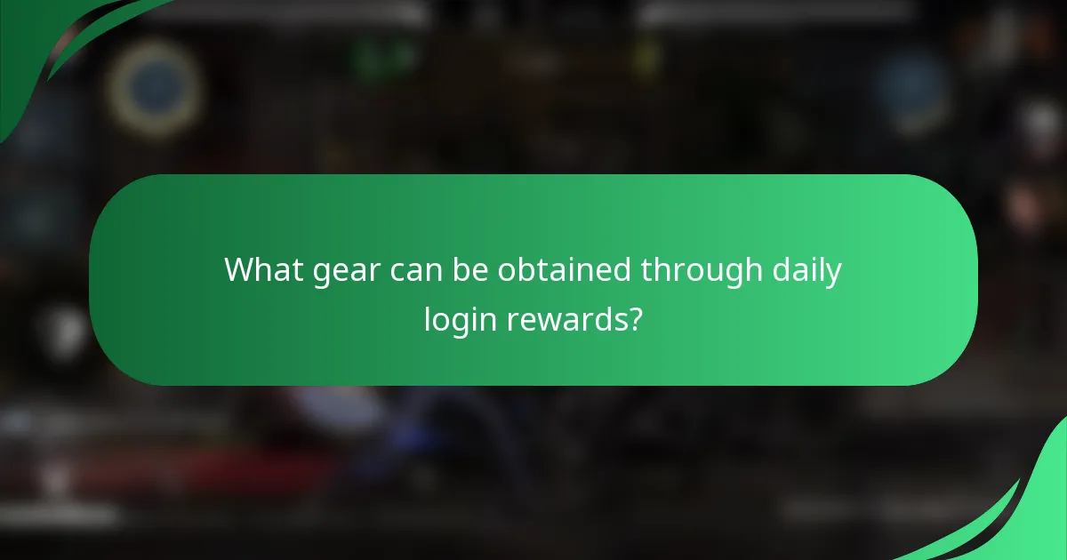 What gear can be obtained through daily login rewards?