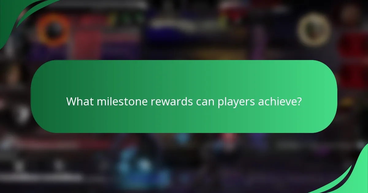 What milestone rewards can players achieve?