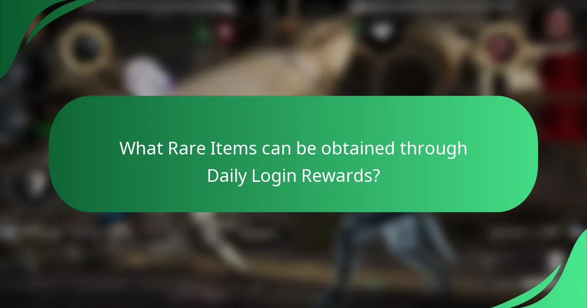 What Rare Items can be obtained through Daily Login Rewards?