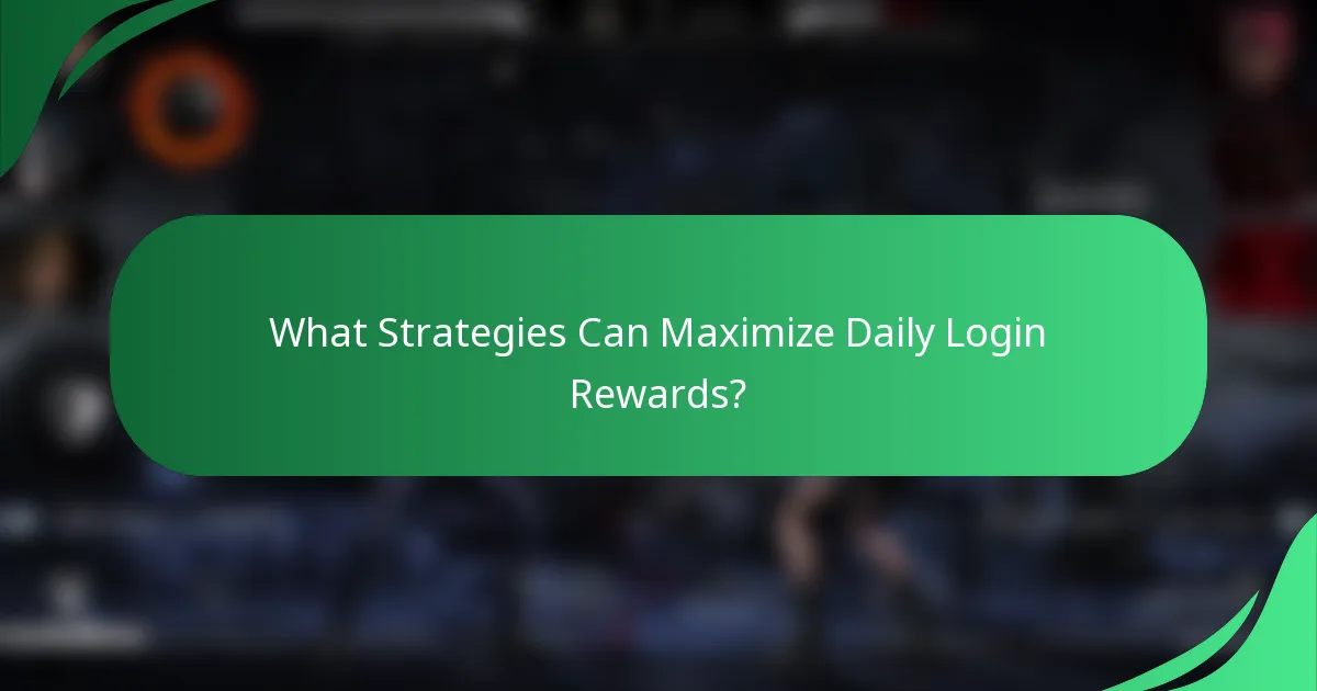 What Strategies Can Maximize Daily Login Rewards?