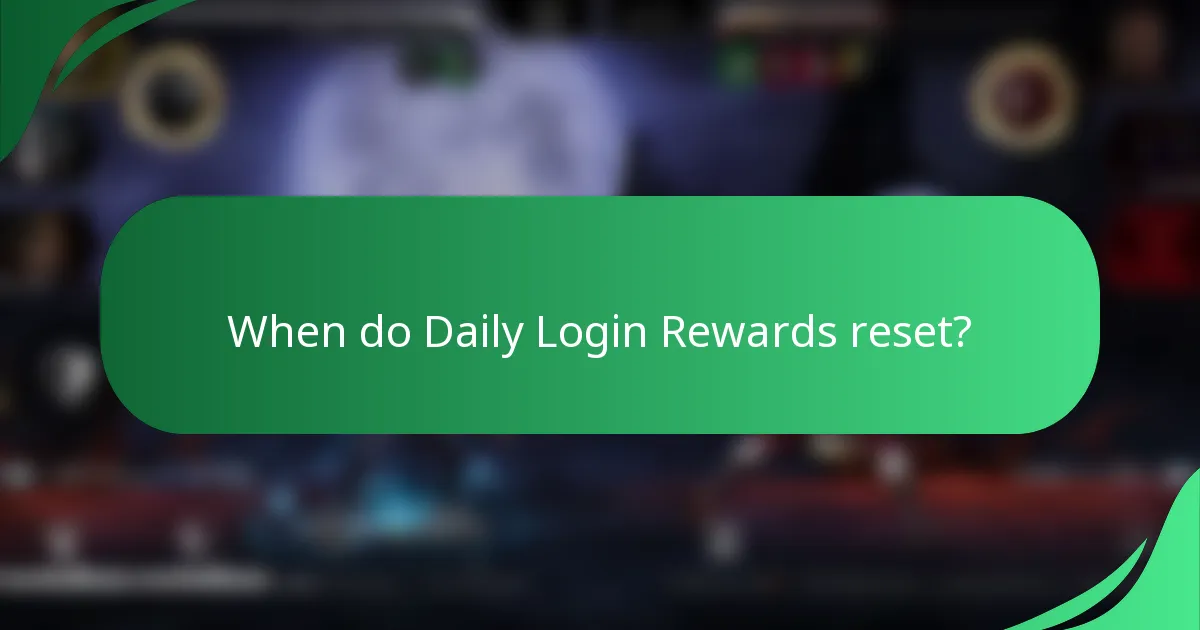 When do Daily Login Rewards reset?