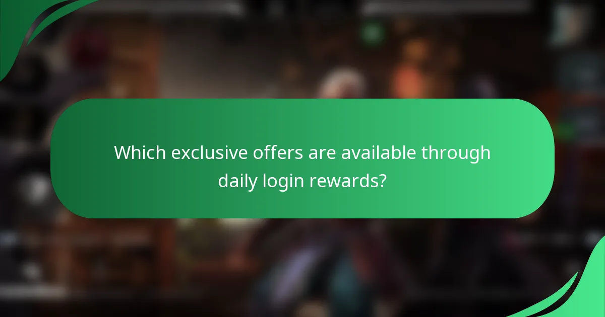 Which exclusive offers are available through daily login rewards?