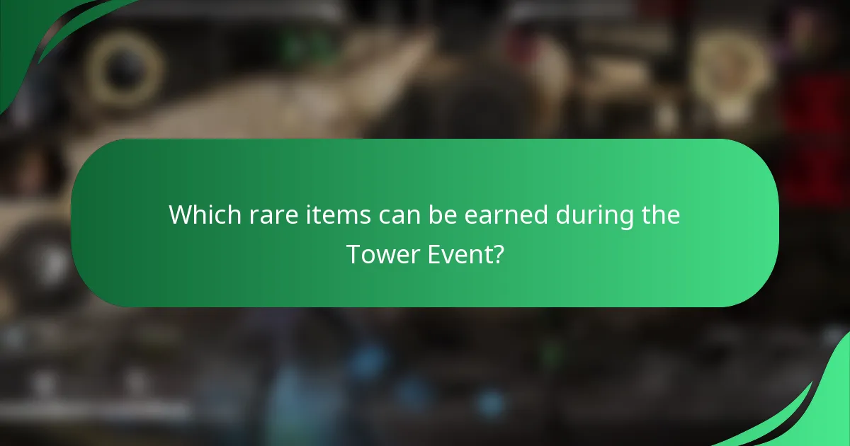 Which rare items can be earned during the Tower Event?