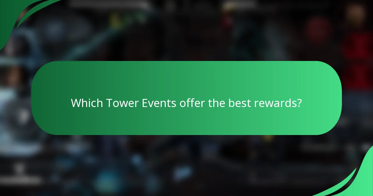 Which Tower Events offer the best rewards?